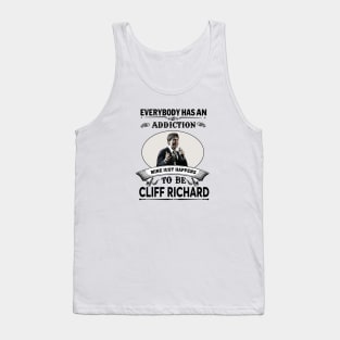 Everybody has an addiction mine just happens to be Cliff Richard Tank Top